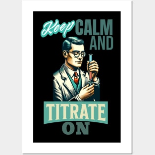 Keep Calm And Titrate On Nerdy Retro Chemistry Man Labcoat Posters and Art